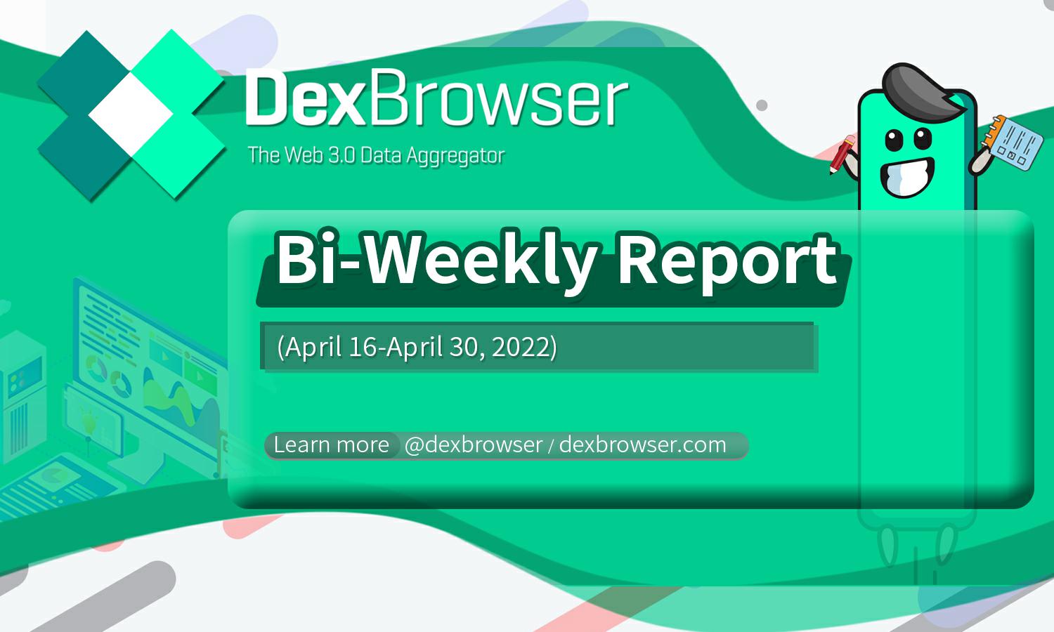 Dexbrowser Bi-Weekly Report (April 16-April 30, 2022)